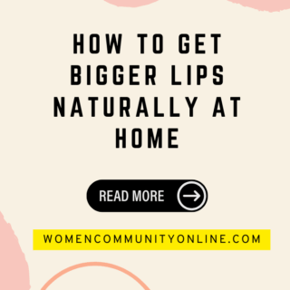 How To Get Bigger Lips Naturally At Home