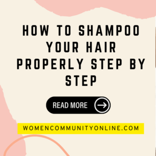 How To Shampoo Your Hair Properly Step By Step