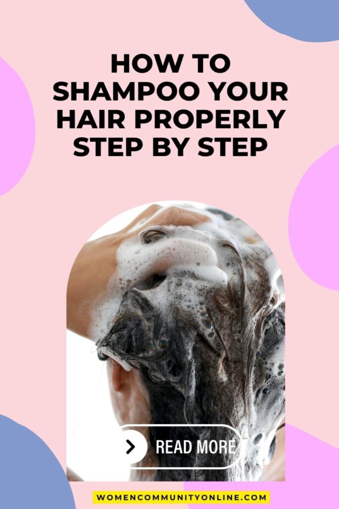 How To Shampoo Your Hair Properly Step By Step