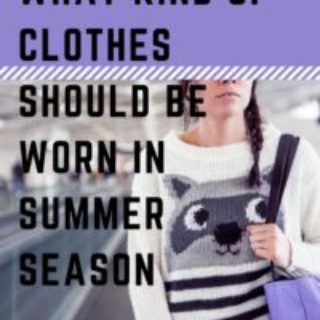 What To Wear In Summer - Summer Outfits
