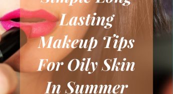 Daily Makeup Tips For Oily Skin Women