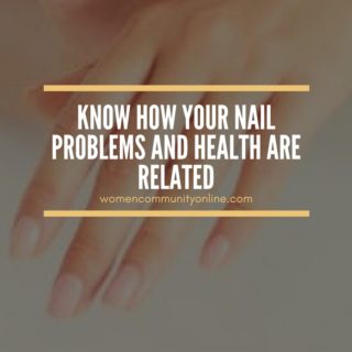 Know How your Nail Problems and Health are related