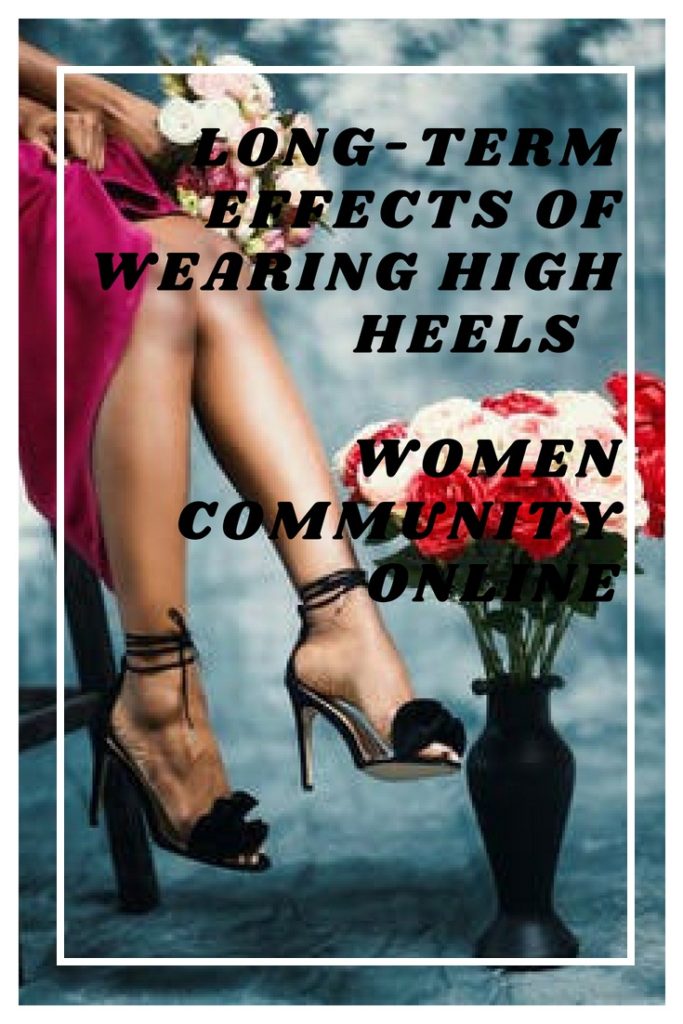 Long Term Effects Of Wearing High Heels Women Community Online 8963