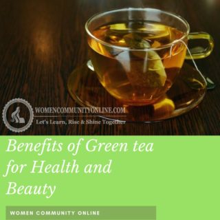 Benefits of Green tea for Health and Beauty | Women Community Online