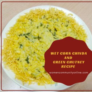 Wet Corn Chivda and Green chutney recipe | Women Community Online