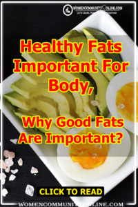 Healthy Fats Important For Body, Why Good Fats Are Important?