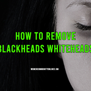 How To Remove Blackheads Whiteheads
