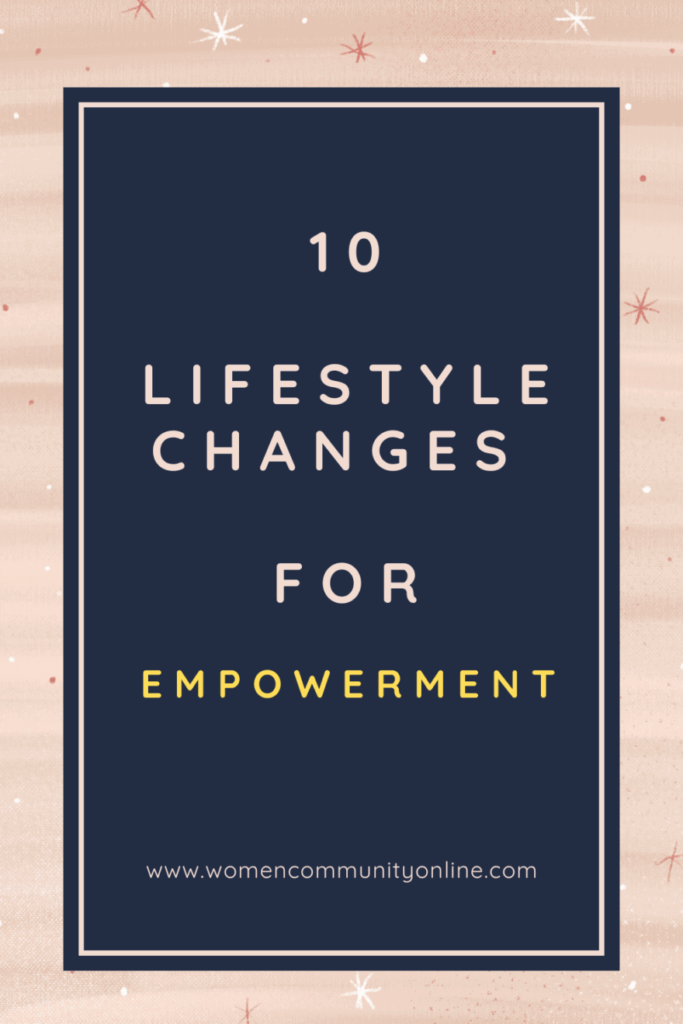 10 Lifestyle Changes for Empowerment