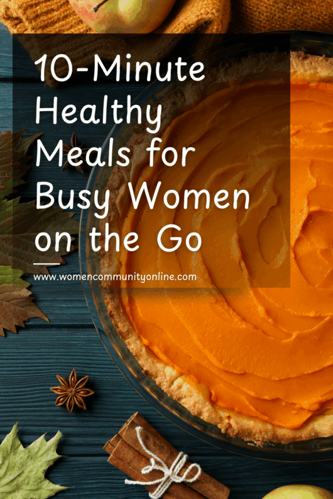 10-Minute Healthy Meals for Busy Women on the Go