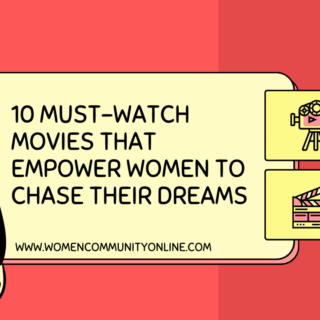 10 Must-Watch Movies That Empower Women to Chase Their Dreams