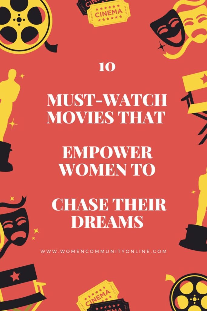 10 Must-Watch Movies That Empower Women to Chase Their Dreams