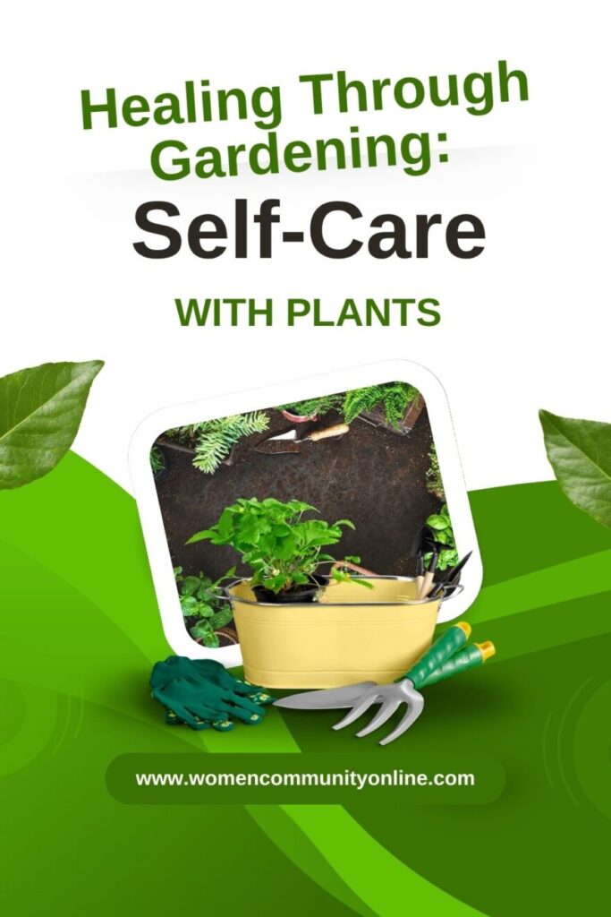 Healing Through Gardening: Self-Care with Plants