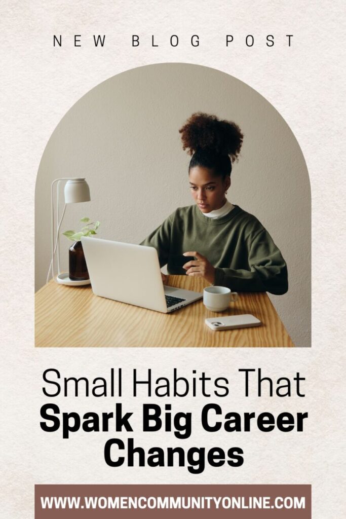 Small Habits That Spark Big Career Changes
