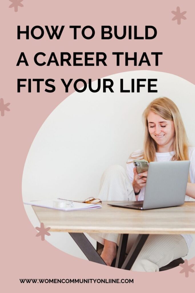 How to Build a Career That Fits Your Life
