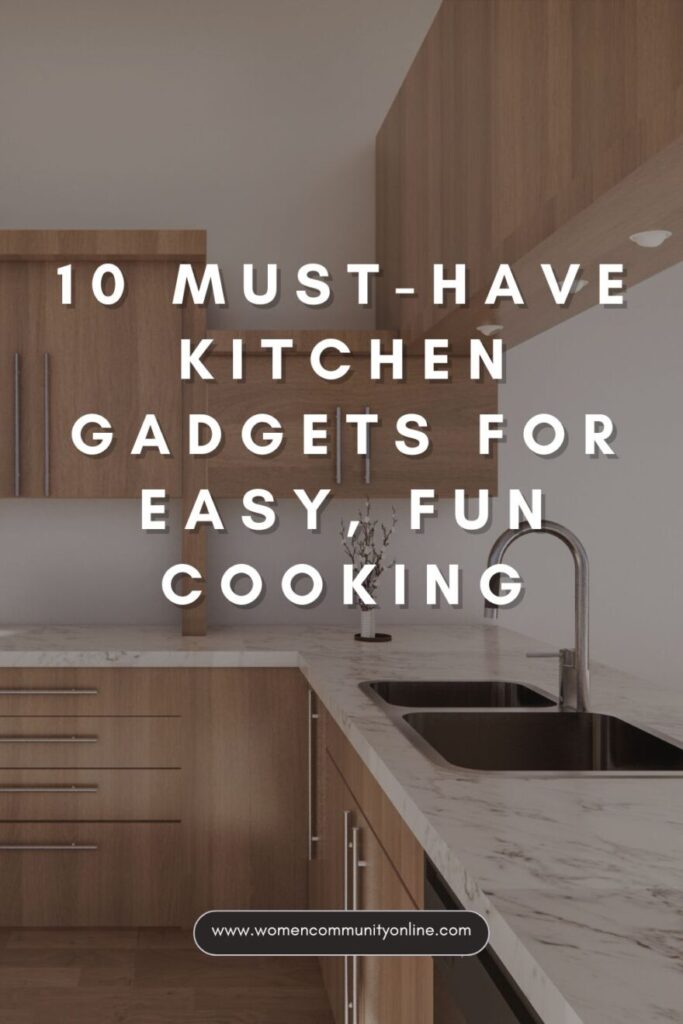 10 Must-Have Kitchen Gadgets for Easy, Fun Cooking