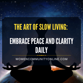 The Art of Slow Living: Embrace Peace and Clarity Daily