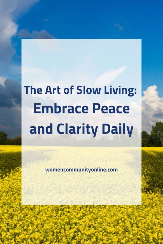 The Art of Slow Living: Embrace Peace and Clarity Daily