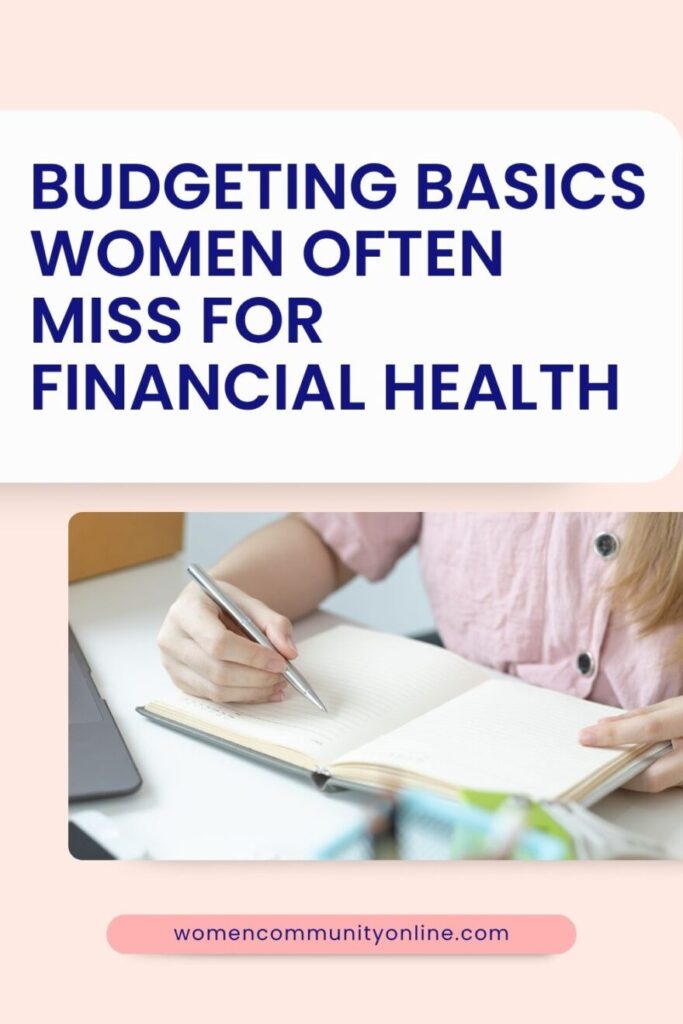 Budgeting Basics Women Often Miss for Financial Health