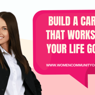Build a Career That Works for Your Life Goals