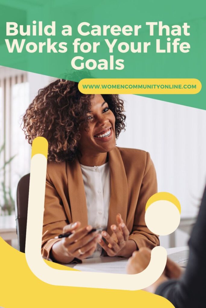 Build a Career That Works for Your Life Goals