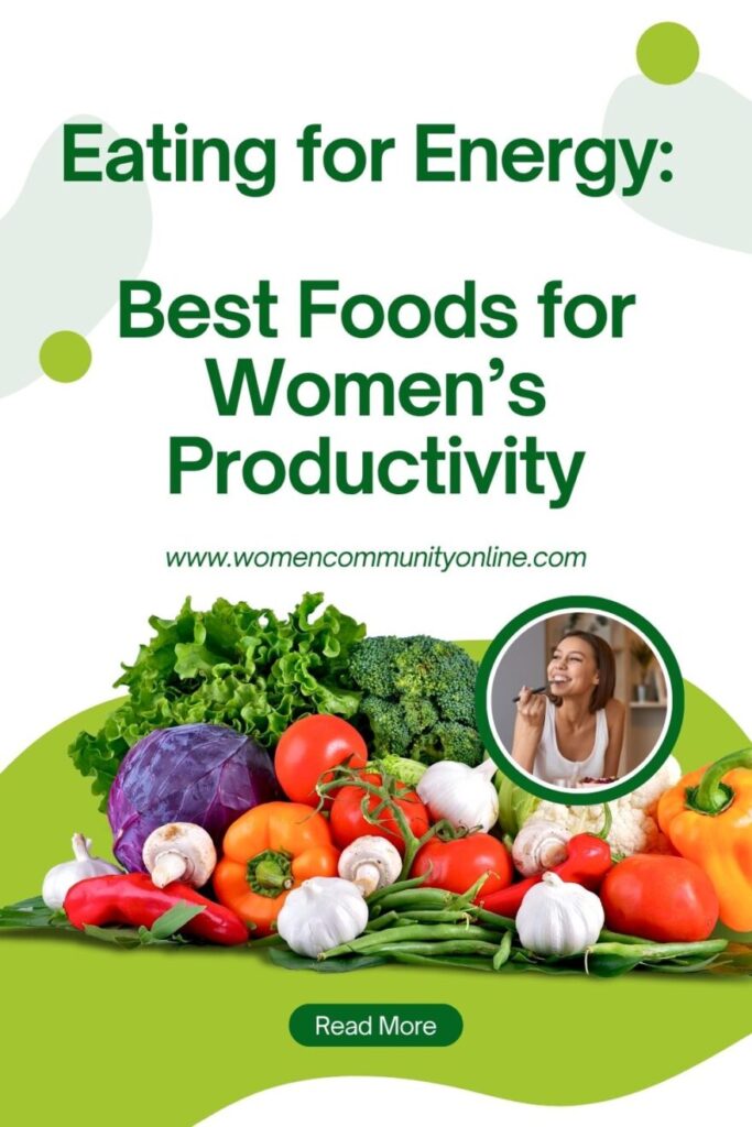 Eating for Energy: Best Foods for Women’s Productivity