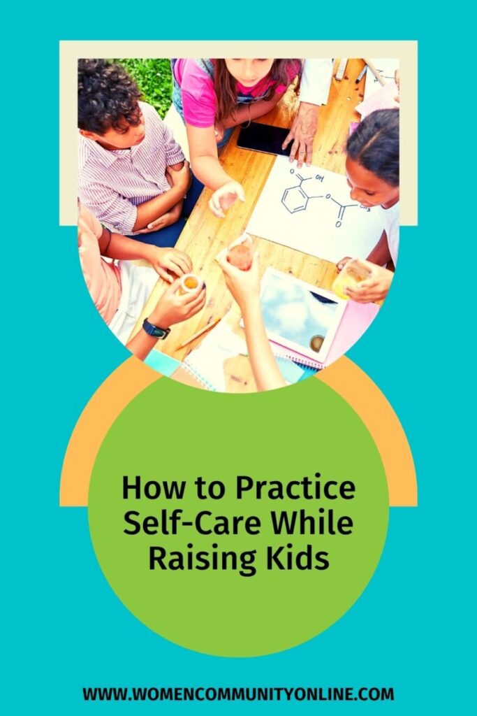 How to Practice Self-Care While Raising Kids