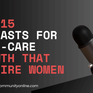 Top 15 Podcasts for Self-Care Growth That Inspire Women
