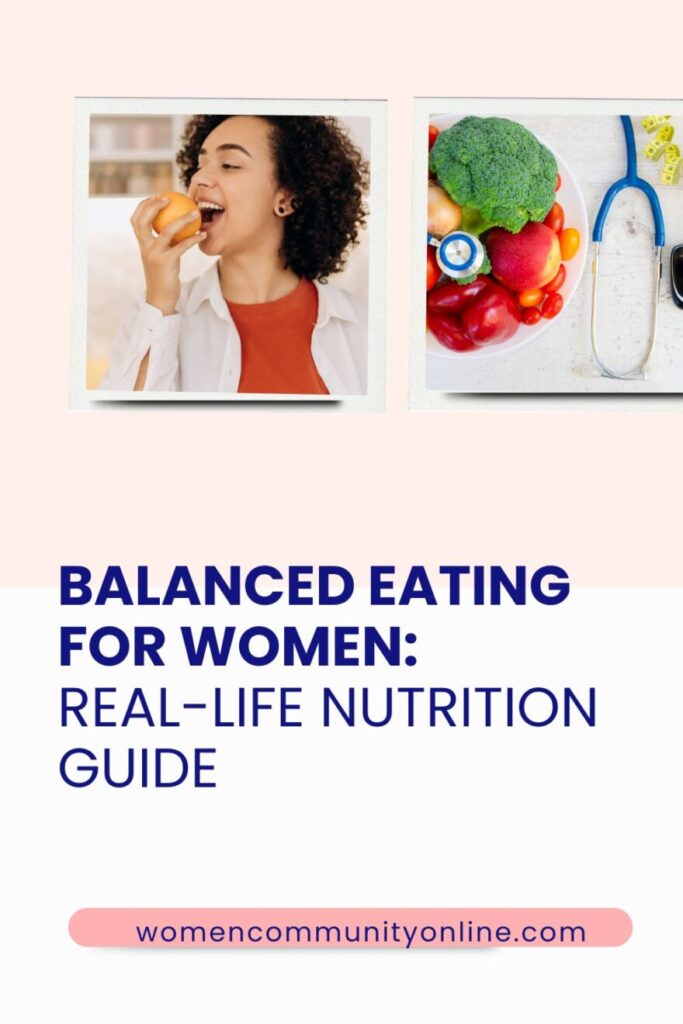 Balanced Eating for Women: Real-Life Nutrition Guide