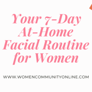 Your 7-Day At-Home Facial Routine for Women