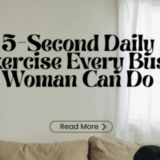 5-Second Daily Exercise Every Busy Woman Can Do