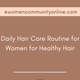 Daily Hair Care Routine for Women for Healthy Hair