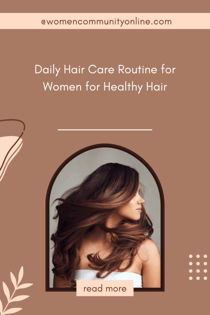 Daily Hair Care Routine for Women for Healthy Hair