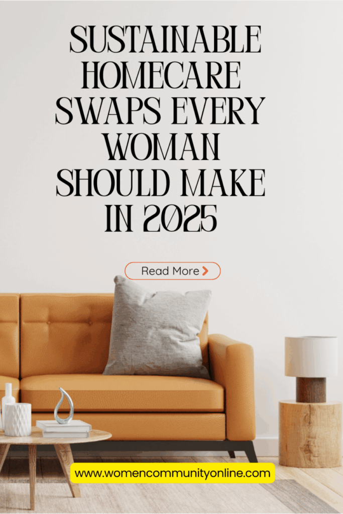 Sustainable Homecare Swaps Every Woman Should Make in 2025